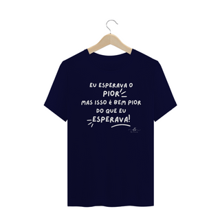 Nome do produtoEu esperava o pior mas isso é bem pior do que eu esperava! (Camiseta quality) LB