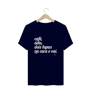 Nome do produtoCafé, ódio, dois tapas na cara e vai (Camiseta quality) LB