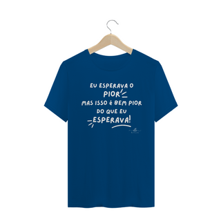 Nome do produtoEu esperava o pior mas isso é bem pior do que eu esperava! (Camiseta quality) LB