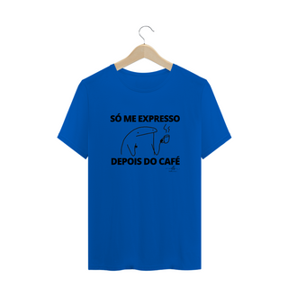 Nome do produtoSó me expresso depois do café (Camiseta quality) LP