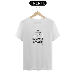 FOCO FORÇA & CAFÉ (Camiseta quality) LP