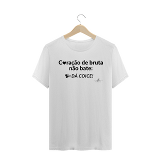 Nome do produtoCoração de bruta não bate: Dá coice! (Camiseta quality) LP