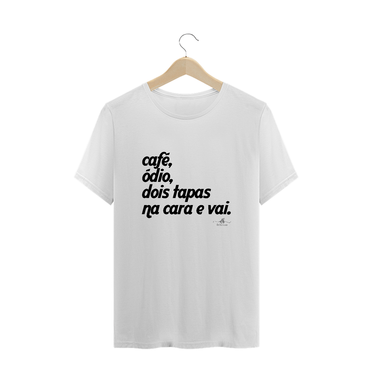 Nome do produto: Café, ódio, dois tapas na cara e vai (Camiseta quality) LP