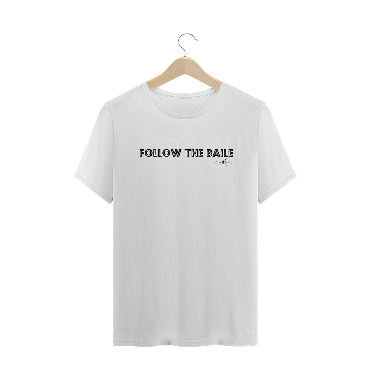 Nome do produto: Follow the baile (Camiseta quality) LP