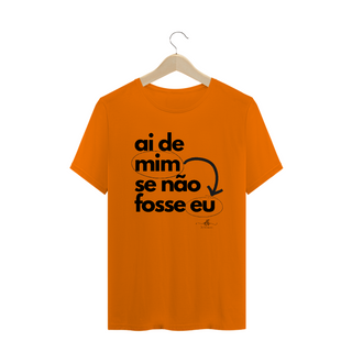 Nome do produtoAi de mim se não fosse eu (Camiseta quality) LP