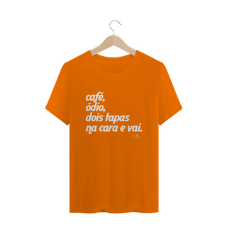 Nome do produtoCafé, ódio, dois tapas na cara e vai (Camiseta quality) LB