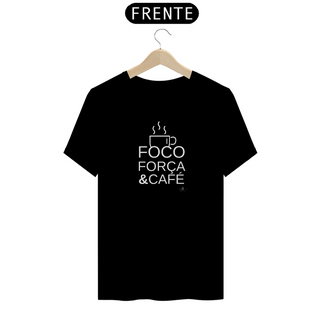 FOCO FORÇA & CAFÉ (Camiseta quality) LB