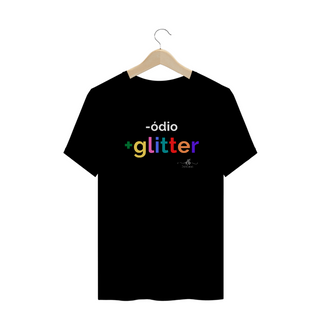 Menos ódio mais Glitter (Camiseta quality) LB