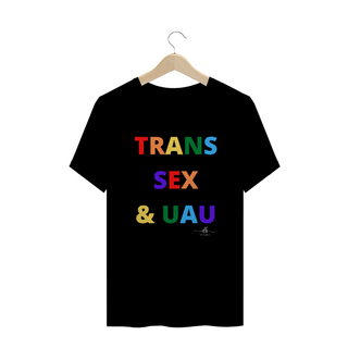 Trans sex & uau (Camiseta quality) LB