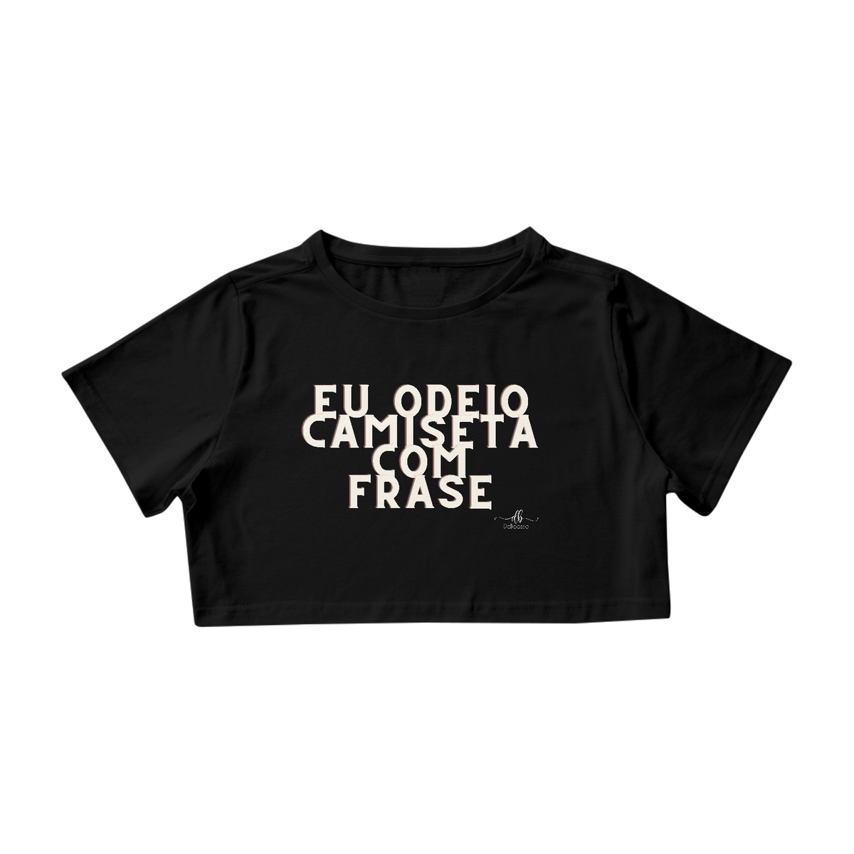 Nome do produto: EU ODEIO CAMISETA COM FRASE (Croped) LB