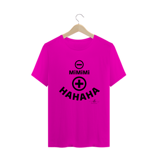 Nome do produtoMenos mimimi, mais HAHAHA (Camiseta quality) LP