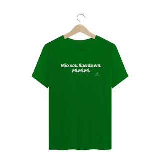 Nome do produtoNão sou fluente em MiMiMi (Camiseta quality) LB