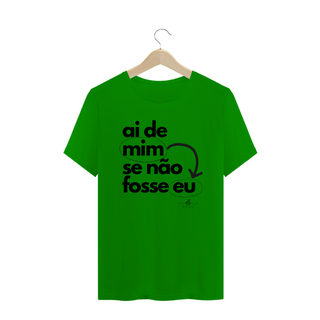 Nome do produtoAi de mim se não fosse eu (Camiseta quality) LP