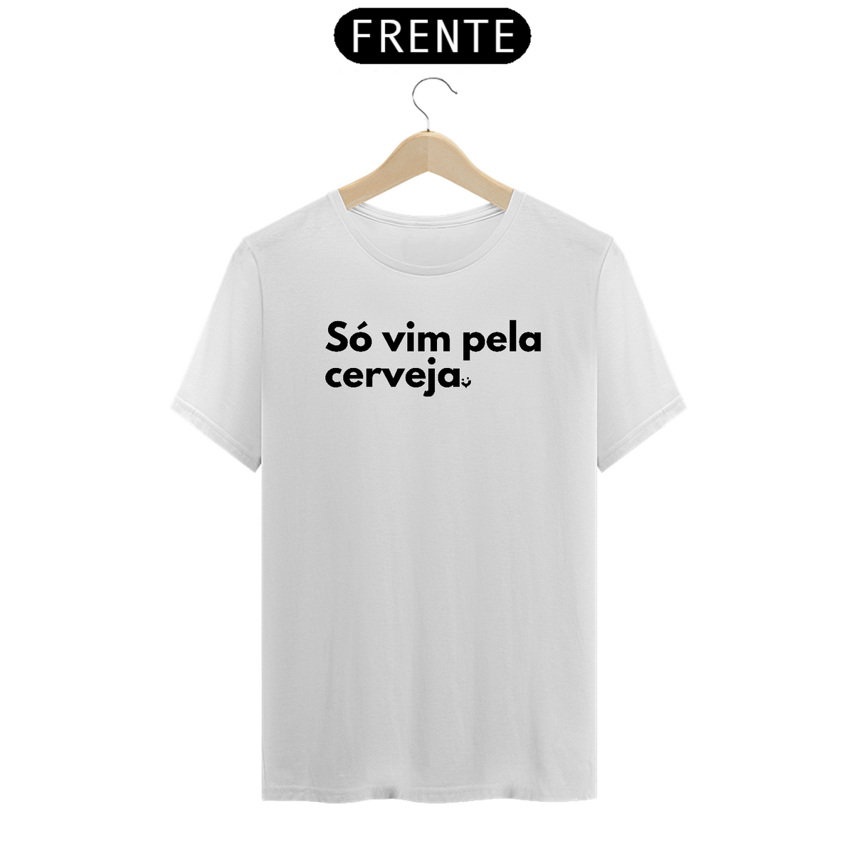 Nome do produto: {Camisa Bacana} Só vim pela cerveja