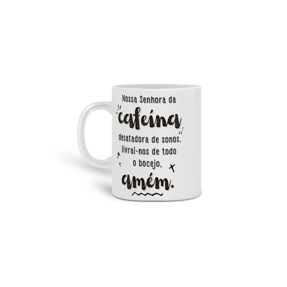 Nome do produto: {Caneca Bacana} Nossa Senhora da Cafeína