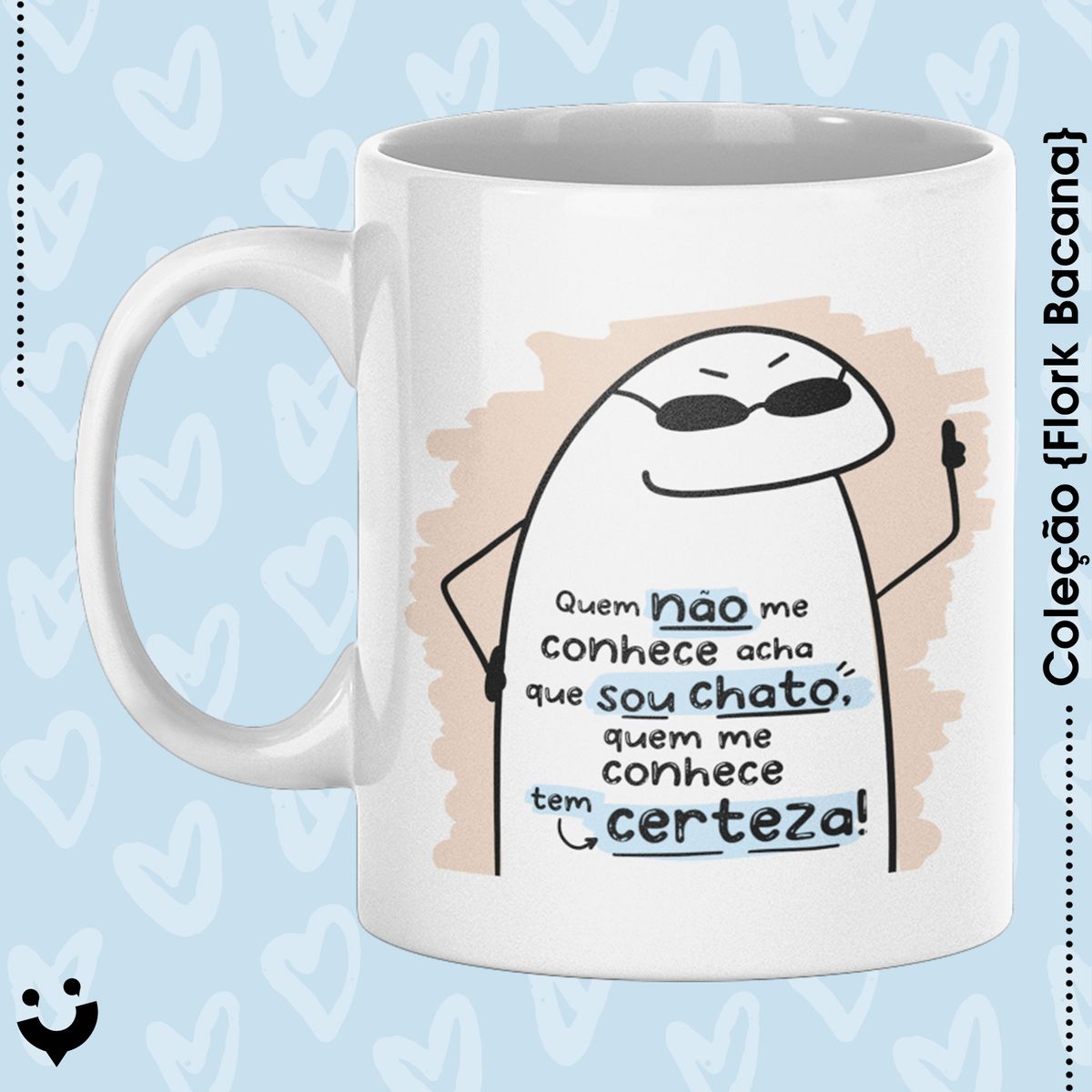 Nome do produto: {Coleção Flork Bacana} Caneca Quem não me conhece acha que eu sou chato ...