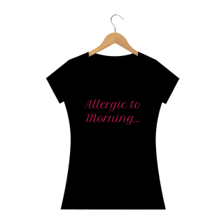 t-shirt feminina Alergic to Morning