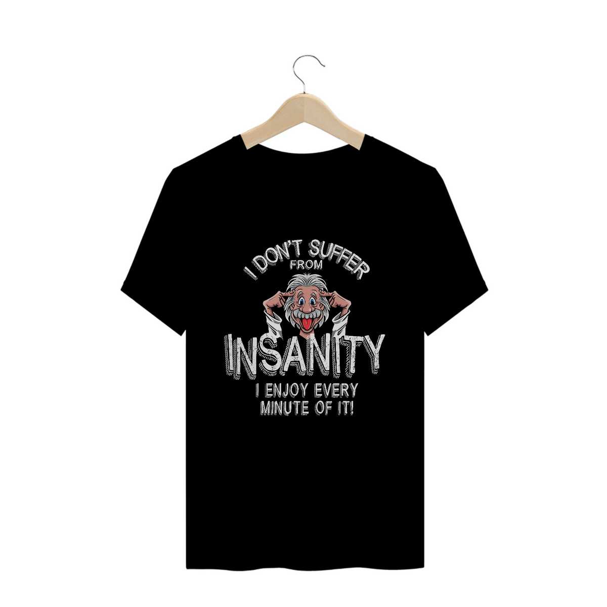 Nome do produtoI Don´t Suffer From Insanity