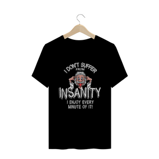 I Don´t Suffer From Insanity