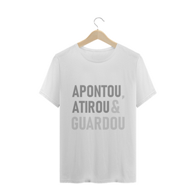 Camiseta Apontou, Atirou  Guardou cores