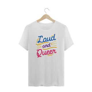 T-shirt quality masculina - Loud and Queer