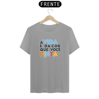 Nome do produtoCamiseta Kafofo - A vida é da cor que você pinta (frases)  Seremcores