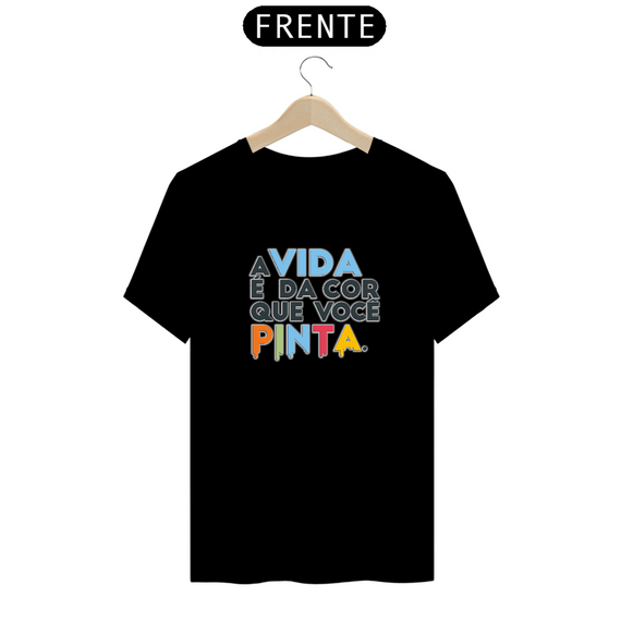 Camiseta Kafofo - A vida é da cor que você pinta (frases)  Seremcores