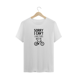 Nome do produtoSORRY I CAN´T I HAVE PLANS WITH MY BIKE