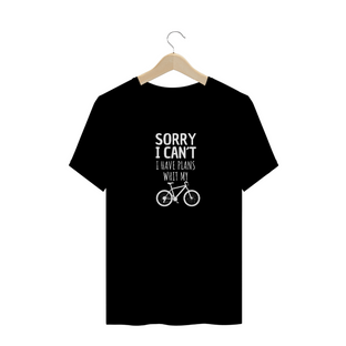 Nome do produtoSORRY I CAN´T I HAVE PLANS WITH MY BIKE