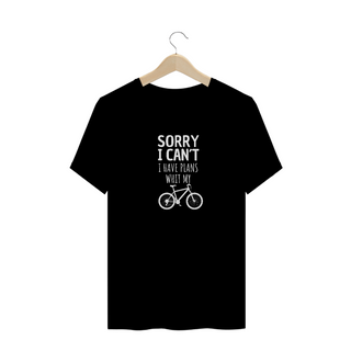SORRY I CAN´T I HAVE PLANS WITH MY BIKE