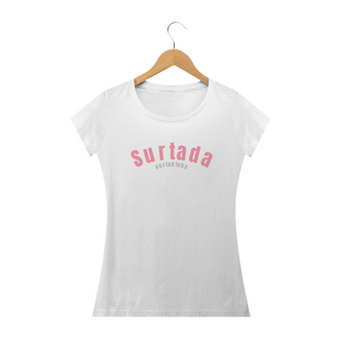 Nome do produtoCAmiseta feminina Surtada Surtadinha