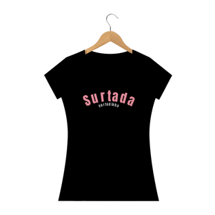 Nome do produtoCAmiseta feminina Surtada Surtadinha