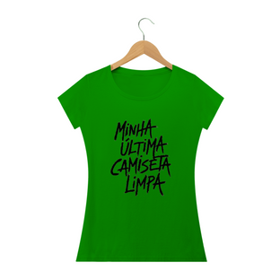 Nome do produtoCamiseta Baby long minha ultima camiseta limpa