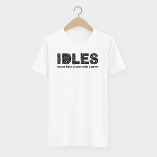 Camiseta Idles  Never Fight A Man With A Perm  Post Punk 