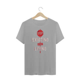 Nome do produtoT-Shirt Stop Existing Start Living