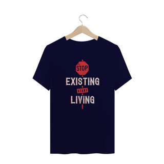 Nome do produtoT-Shirt Stop Existing Start Living