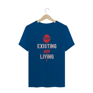 Nome do produtoT-Shirt Stop Existing Start Living