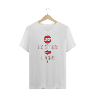 Nome do produtoT-Shirt Stop Existing Start Living