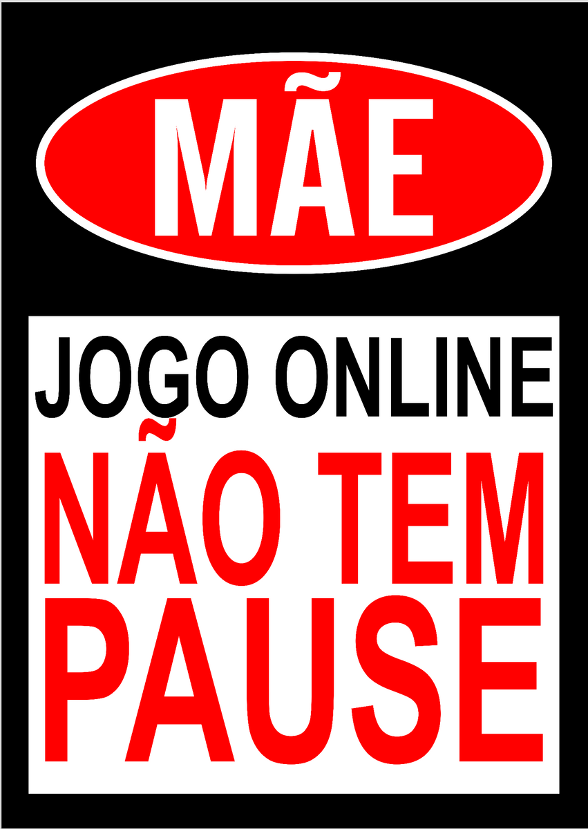 Nome do produto: Poster MÃE, JOGO ONLINE NÃO TEM PAUSE