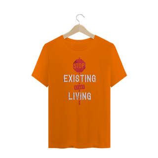 Nome do produtoT-Shirt Stop Existing Start Living