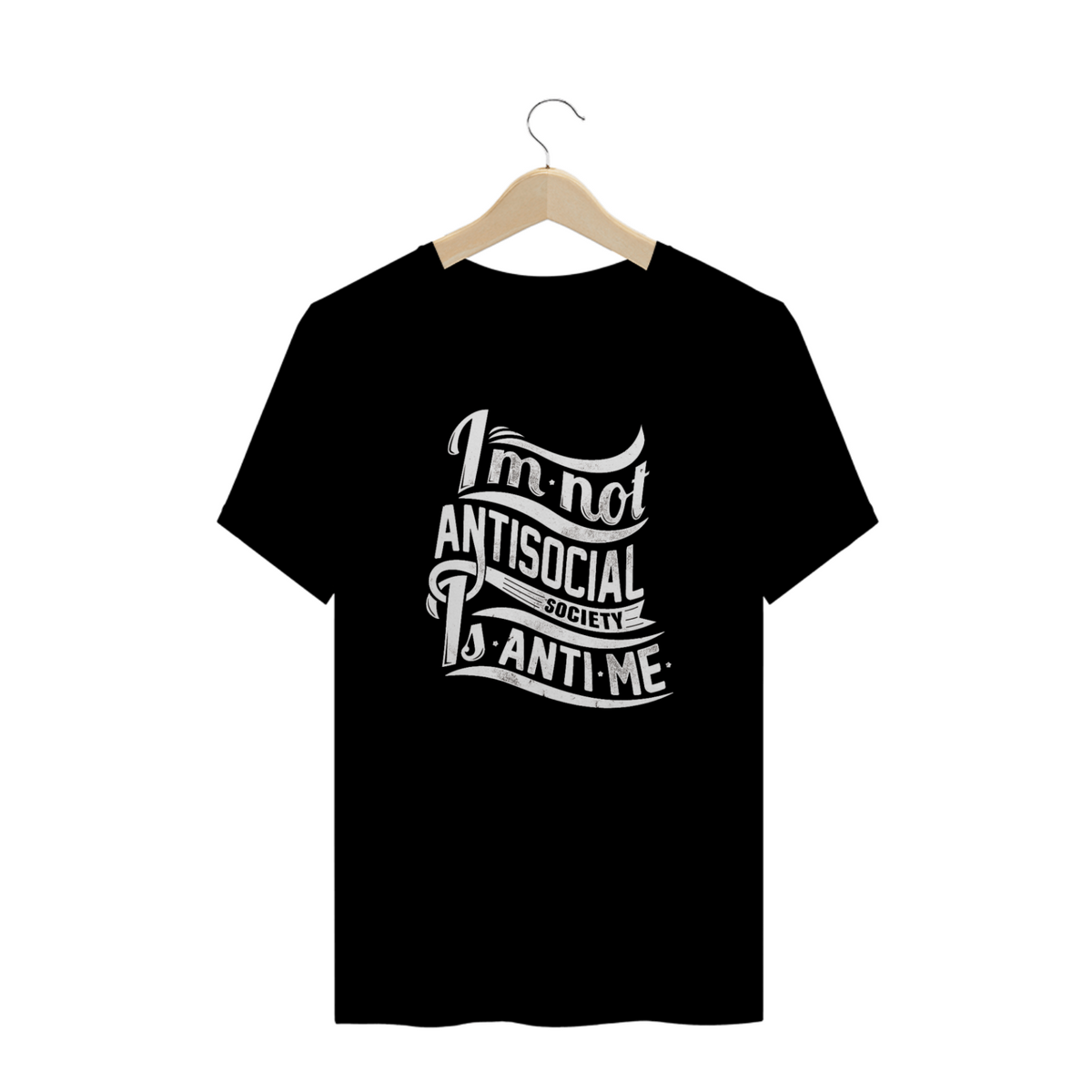 Nome do produto: T-Shirt I\'m Not Antisocial Society Is Anti Me