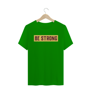 Nome do produtoT-Shirt Be Strong