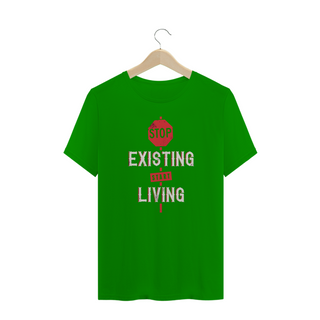 Nome do produtoT-Shirt Stop Existing Start Living