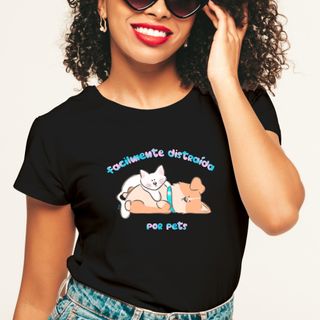 Nome do produto  Camiseta Feminina Facilmente Distraída por Pets