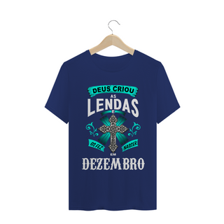 Nome do produtoCamiseta Deus Criou as Lendas em Dezembro