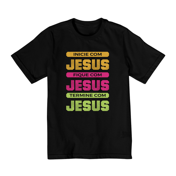 Camiseta Infantil (10 a 14) Jesus do Inicio ao Fim