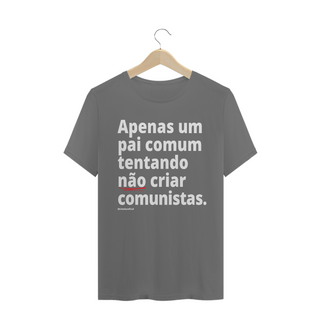 Camisa Masculina Estonada - Apenas um pai comum tentando não criar comunistas