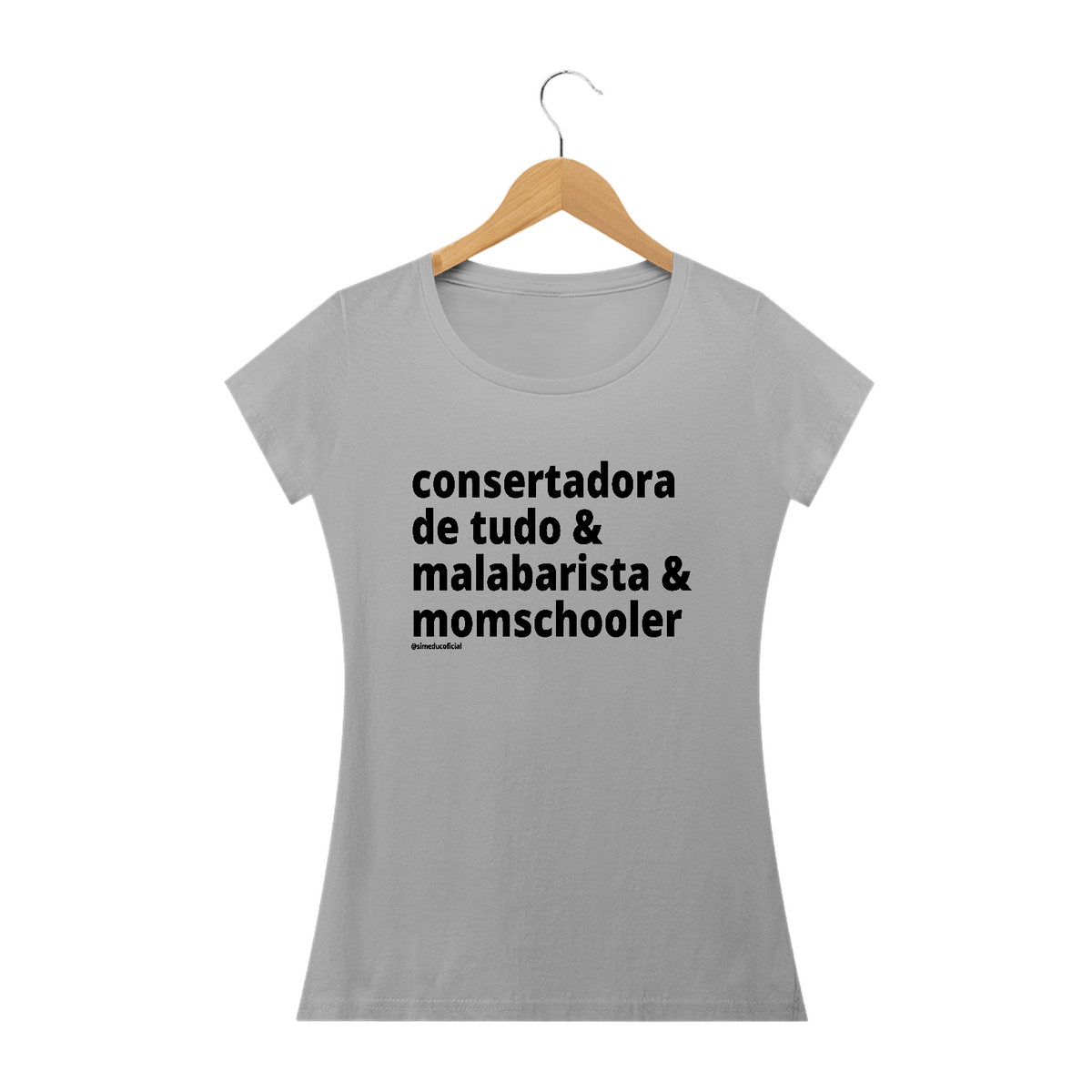 Nome do produtoCamisa Feminina Algodão - consertadora de tudo & malabarista & momschooler