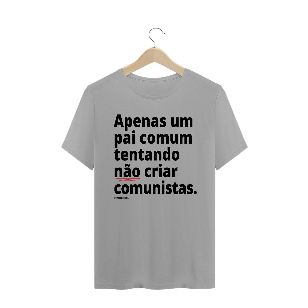 Nome do produto: Camisa Masculina Algodão - Apenas um pai comum tentando não criar comunistas