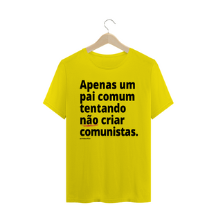 Nome do produtoCamisa Masculina Algodão - Apenas um pai comum tentando não criar comunistas